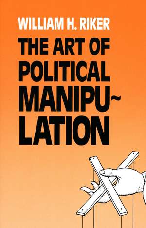 The Art of Political Manipulation de William H. Riker