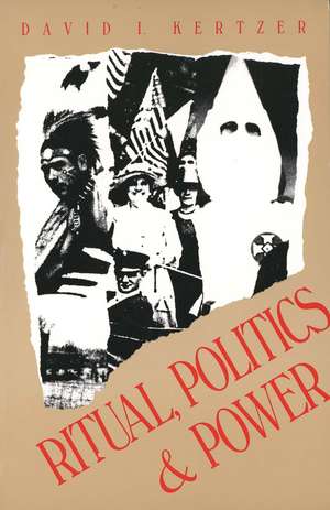 Ritual, Politics, and Power de David I. Kertzer