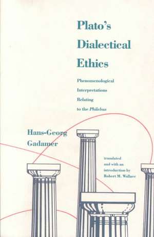 Platos Dialectical Ethics: Phenomenological Interpretations Relating to the Philebus de Hans-Georg Gadamer