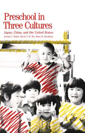 Preschool in Three Cultures: Japan, China and the United States de Joseph J. Tobin