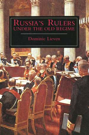 Russia's Rulers Under the Old Regime de Dominic Lieven