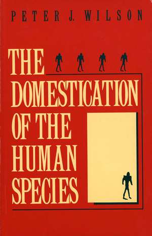 The Domestication of the Human Species de Peter J. Wilson