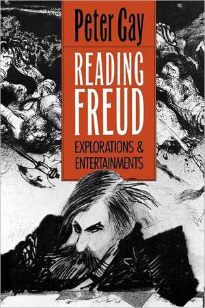 Reading Freud: Explorations and Entertainments de Peter Gay