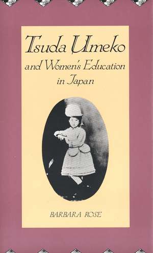 Tsuda Umeko and Women's Education in Japan de Barbara Rose