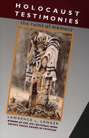 Holocaust Testimonies: The Ruins of Memory de Lawrence L. Langer