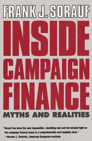 Inside Campaign Finance: Myths and Realities de Frank J. Sorauf