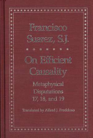 On Efficient Causality: Metaphysical Disputations 17, 18, and 19 de Francisco Suarez