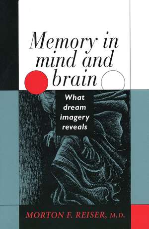 Memory in Mind and Brain: What Dream Imagery Reveals de Morton Reiser