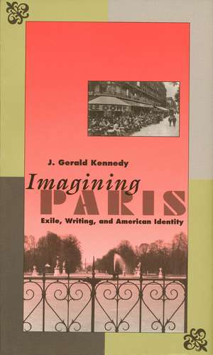 Imagining Paris: Exile, Writing, and American Identity de J. Gerald Kennedy