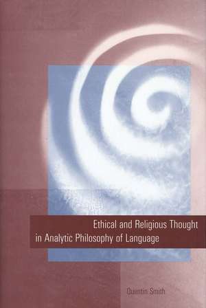 Ethical and Religious Thought in Analytic Philosophy of Language de Quentin Smith