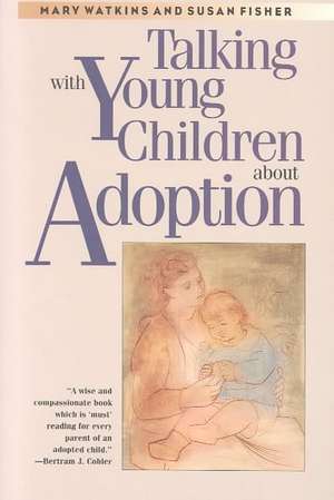 Talking with Young Children about Adoption de Mary Watkins