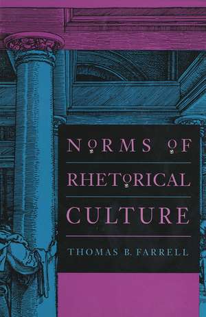 Norms of Rhetorical Culture de Thomas B. Farrell