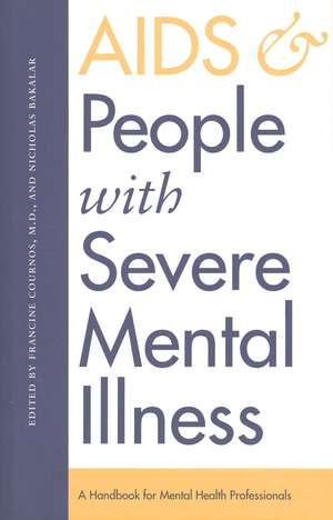 AIDS and People with Severe Mental Illness: A Handbook for Mental Health Professionals de Francine Cournos M.D.