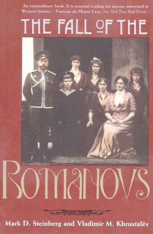 The Fall of the Romanovs: Political Dreams and Personal Struggles in a Time of Revolution de Mark D. Steinberg