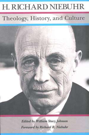 Theology, History, and Culture: Major Unpublished Writings de H. Richard Niebuhr