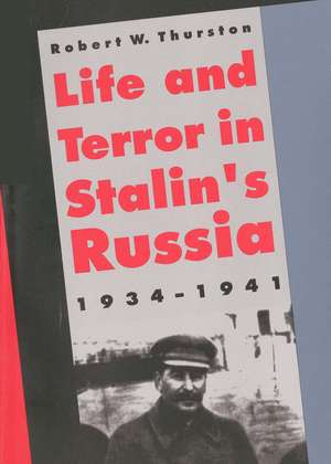 Life and Terror in Stalin's Russia, 1934-1941 de Robert W. Thurston