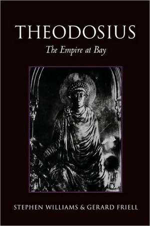 Theodosius: The Empire at Bay de Stephen Williams