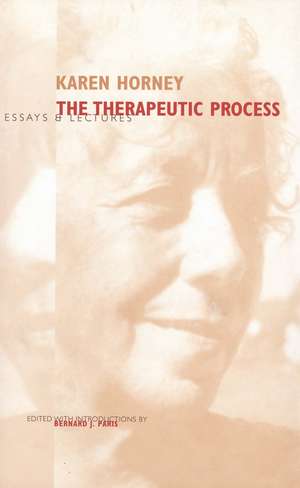 The Therapeutic Process: Essays and Lectures de Karen Horney