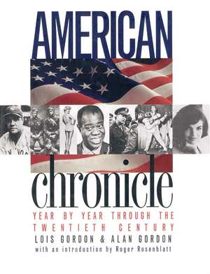 American Chronicle: Year by Year Through the Twentieth Century de Lois Gordon