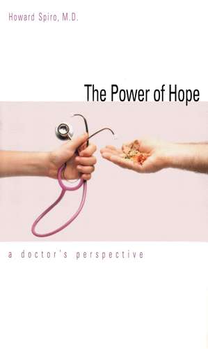 The Power of Hope: A Doctor`s Perspective de Howard Spiro