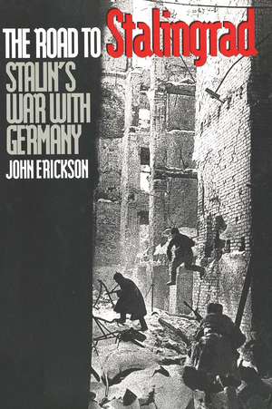 The Road to Stalingrad: Stalin`s War with Germany, Volume One de John Erickson