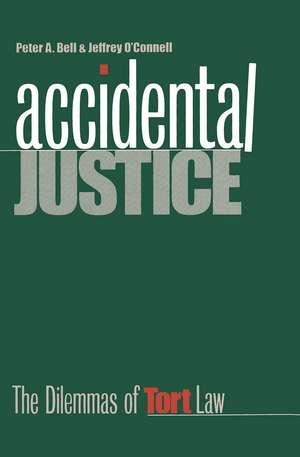 Accidental Justice: The Dilemmas of Tort Law de Peter A. Bell