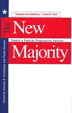 The New Majority: Toward a Popular Progressive Politics de Stanley B. Greenberg