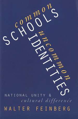 Common Schools/Uncommon Identities: National Unity and Cultural Difference de Walter Feinberg