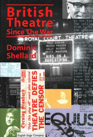 British Theatre Since the War de Dominic Shellard