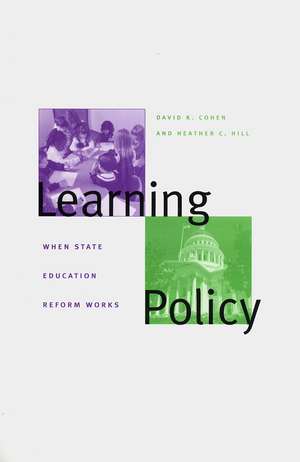 Learning Policy: When State Education Reform Works de David K. Cohen