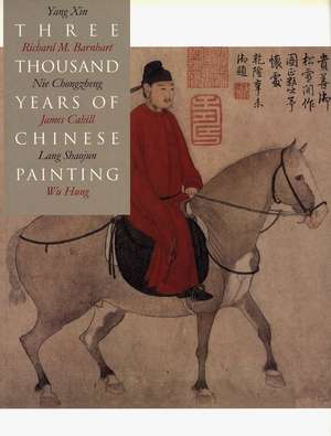 Three Thousand Years of Chinese Painting de Richard Barnhart