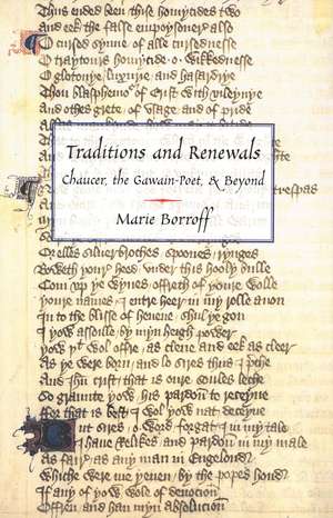 Traditions and Renewals: Chaucer, the Gawain-Poet, & Beyond de Marie Borroff