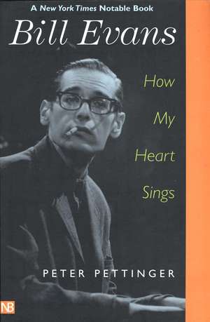 Bill Evans: How My Heart Sings de Peter Pettinger