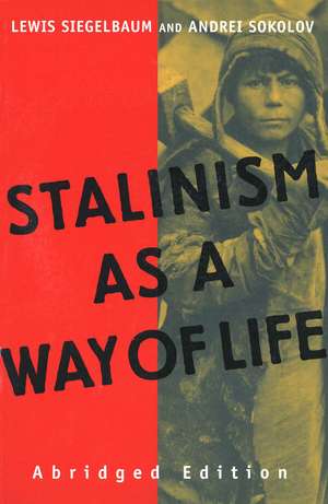 Stalinism as a Way of Life: A Narrative in Documents de Lewis Siegelbaum