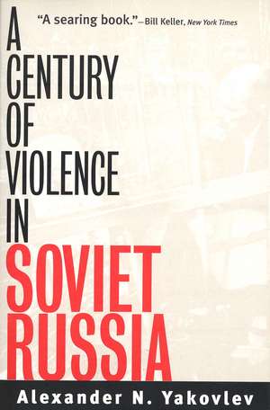 A Century of Violence in Soviet Russia de Alexander N. Yakovlev