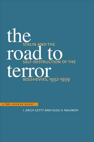 The Road to Terror: Stalin and the Self-Destruction of the Bolsheviks, 1932-1939 de J. Arch Getty