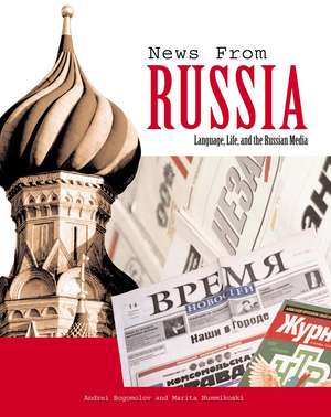 News from Russia: Language, Life, and the Russian Media de Andrei Bogomolov