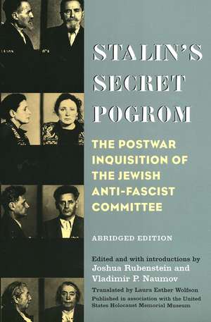 Stalin's Secret Pogrom: The Postwar Inquisition of the Jewish Anti-Fascist Committee de Joshua Rubenstein