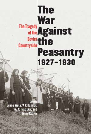 The War Against the Peasantry, 1927-1930: The Tragedy of the Soviet Countryside, Volume one de Denis Kozlov