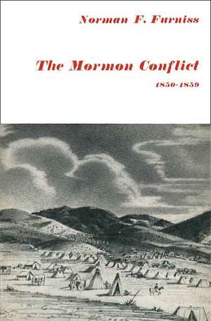 Mormon Conflict: 1850-1859 de Norman F. Furniss