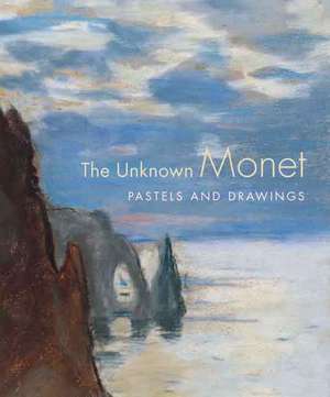 The Unknown Monet: Pastels and Drawings de James A. Ganz