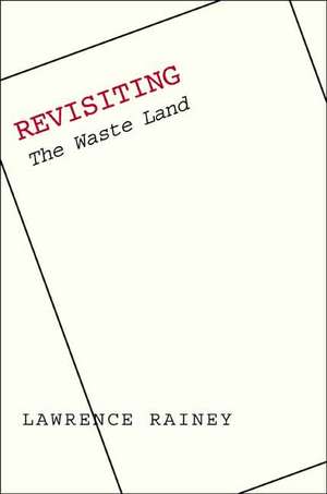 Revisiting "The Waste Land" de Lawrence Rainey