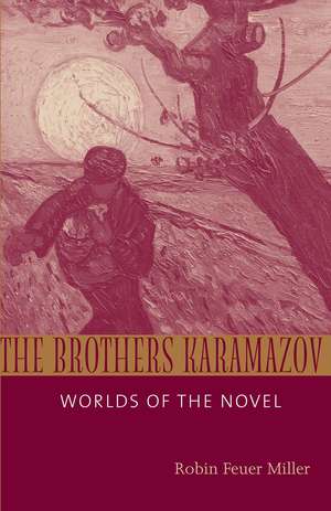 The Brothers Karamazov: Worlds of the Novel de Robin Feuer Miller