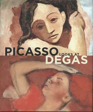 Picasso Looks at Degas de Richard Kendall