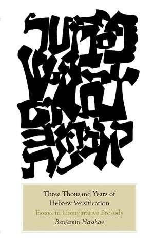 Three Thousand Years of Hebrew Versification: Essays in Comparative Prosody de Benjamin Harshav