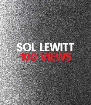 Sol LeWitt: 100 Views de Susan Cross