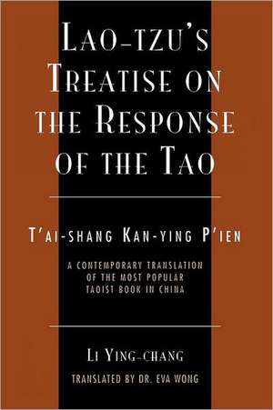 Lao-Tzu's Treatise on the Response of the Tao: A Contemporary Translation of the Most Popular Taoist Book in China de Li Ying-Chang