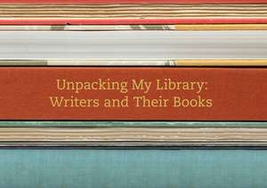 Unpacking My Library: Writers and Their Books de Leah Price