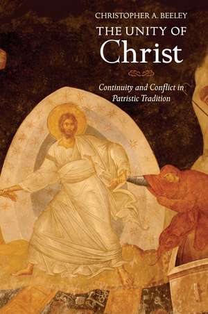 The Unity of Christ: Continuity and Conflict in Patristic Tradition de Christopher A. Beeley