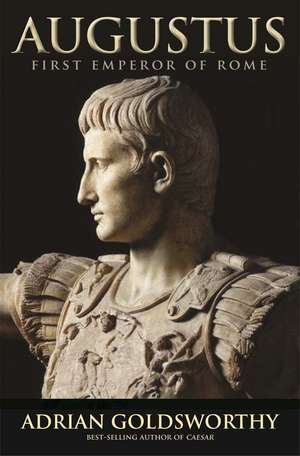 Augustus: First Emperor of Rome de Adrian Goldsworthy
